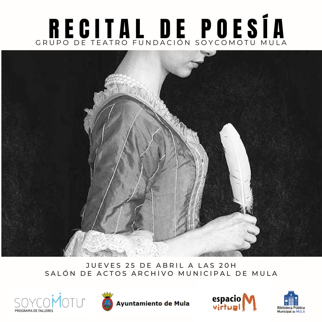 RECITAL DE POESÍA: PARTICIPAMOS EN EL PROGRAMA DE ACTIVIDADES DE LA CONCEJALÍA DE CULTURA DEL AYUNTAMIENTO DE MULA